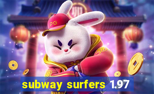 subway surfers 1.97